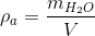 \rho_{a} =\frac{m_{H_{2}O}}{V}