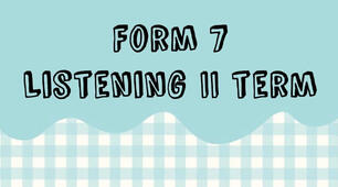  Form 7. Listening II term