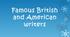 Презентація на тему: «Famous British and Americans writers »