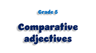 Grade 5. Adjectives. Comparatives