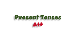 Present Tenses - A1+