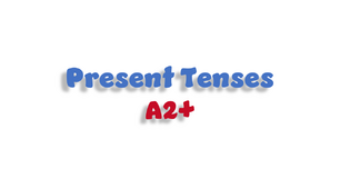 Present Tenses - A2+
