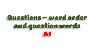 Questions – word order and question words (A1)
