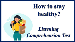 How to stay healthy? Listening Comprehension Test
