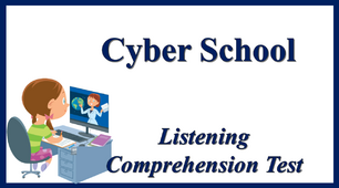 Cyber School. Listening Comprehension Test
