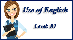 Use of English.  Level: B1