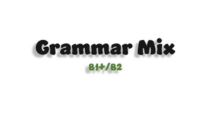 Grammar Mix B1+/B2