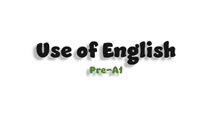 Use of English. Pre-A1