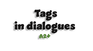 Tags in dialogues - A2+ 