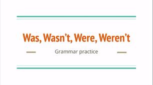 Was, wasn't, were, weren't