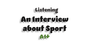 Listening A1+.  An Interview about Sport