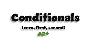 Conditionals (zero, first, second) - A2+