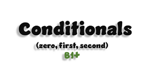 Conditionals (zero, first, second) - B1+