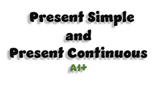Present Simple and Present Continuous - A1+