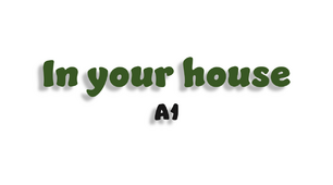 In your house - A1