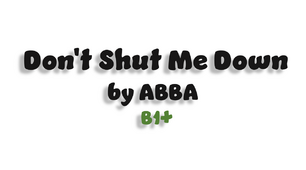 Don't Shut Me Down by ABBA