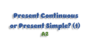 Present Continuous or Present Simple? - A2