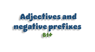 Adjectives and negative prefixes - B1+