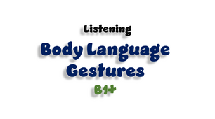 Listening B1+. Body Language. Gestures 