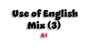 Use of English Mix - 3 (B1)