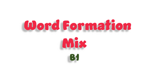 Word Formation Mix - B1