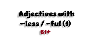 Adjectives with -less/ -ful (1) - A2