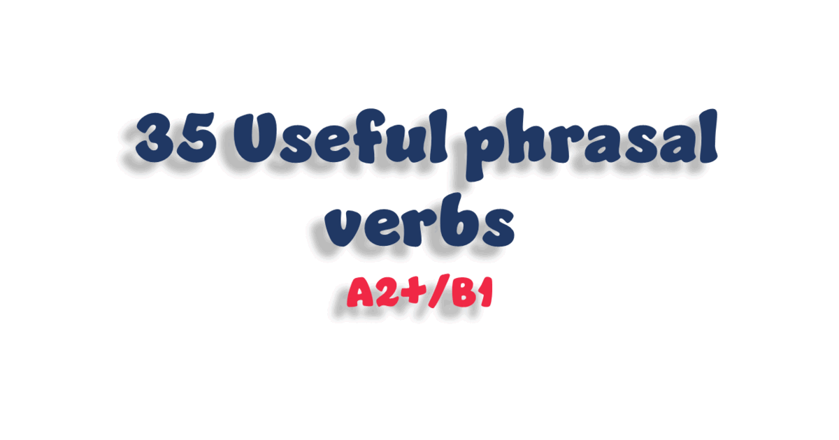 35 Useful Phrasal Verbs - A2+/B1 | Тест на 35 запитань. Англійська мова