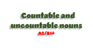 Countable and uncountable nouns - A2+/B1