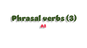 Phrasal verbs (3) - A2