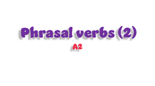 Phrasal verbs (2) - A2
