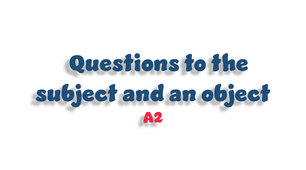 Questions to the subject and an object - A2